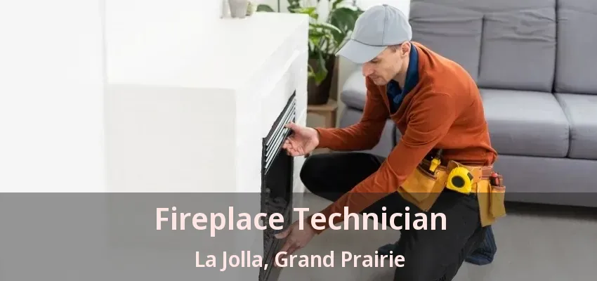 Fireplace Technician La Jolla, Grand Prairie - TX