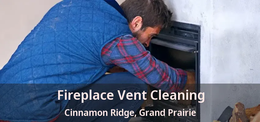 Fireplace Vent Cleaning Cinnamon Ridge, Grand Prairie - TX
