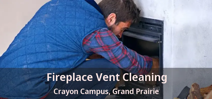Fireplace Vent Cleaning Crayon Campus, Grand Prairie - TX