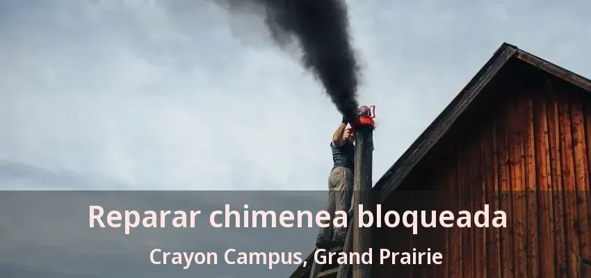 Reparar chimenea bloqueada Crayon Campus, Grand Prairie - TX