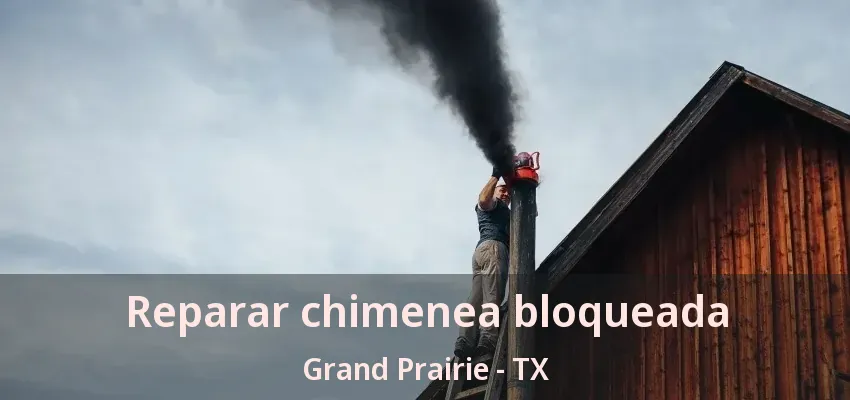Reparar chimenea bloqueada Grand Prairie - TX Reparar chimenea bloqueada Grand Prairie - TX