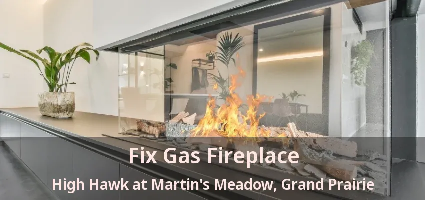Fix Gas Fireplace High Hawk at Martin's Meadow, Grand Prairie - TX