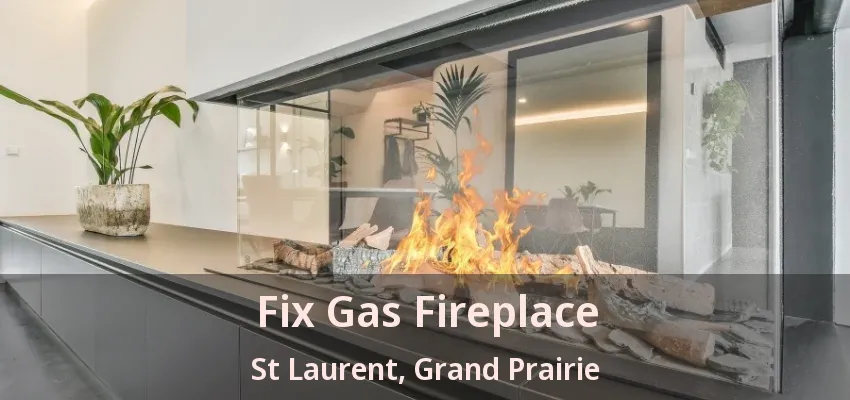 Fix Gas Fireplace St Laurent, Grand Prairie - TX