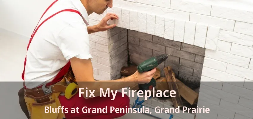 Fix My Fireplace Bluffs at Grand Peninsula, Grand Prairie - TX