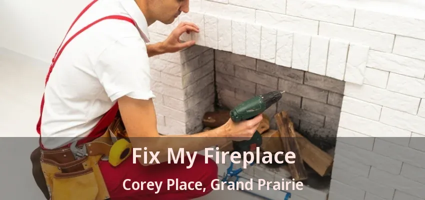 Fix My Fireplace Corey Place, Grand Prairie - TX