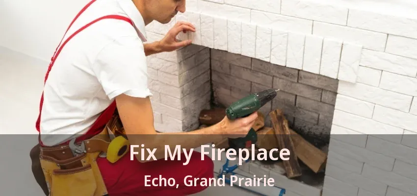 Fix My Fireplace Echo, Grand Prairie - TX