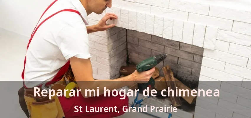 Reparar mi hogar de chimenea St Laurent, Grand Prairie - TX