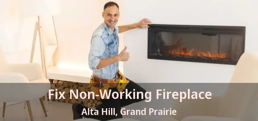 Fix Non-Working Fireplace Alta Hill, Grand Prairie - TX