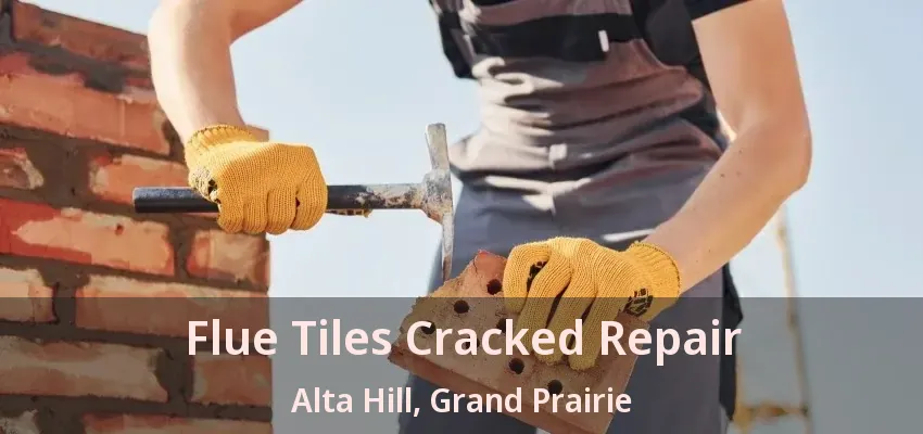 Flue Tiles Cracked Repair Alta Hill, Grand Prairie - TX