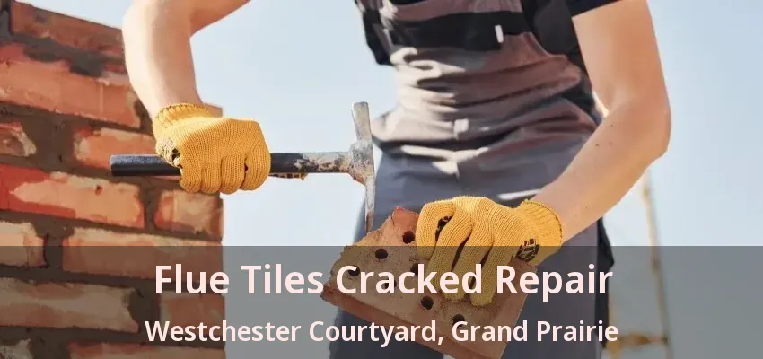 Flue Tiles Cracked Repair Westchester Courtyard, Grand Prairie - TX