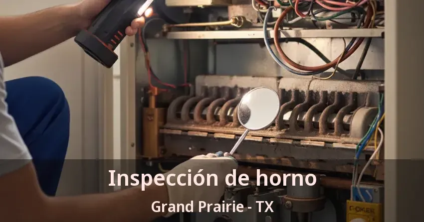 Inspección de horno Grand Prairie - TX