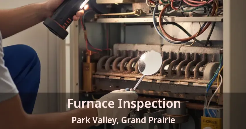Furnace Inspection Park Valley, Grand Prairie - TX