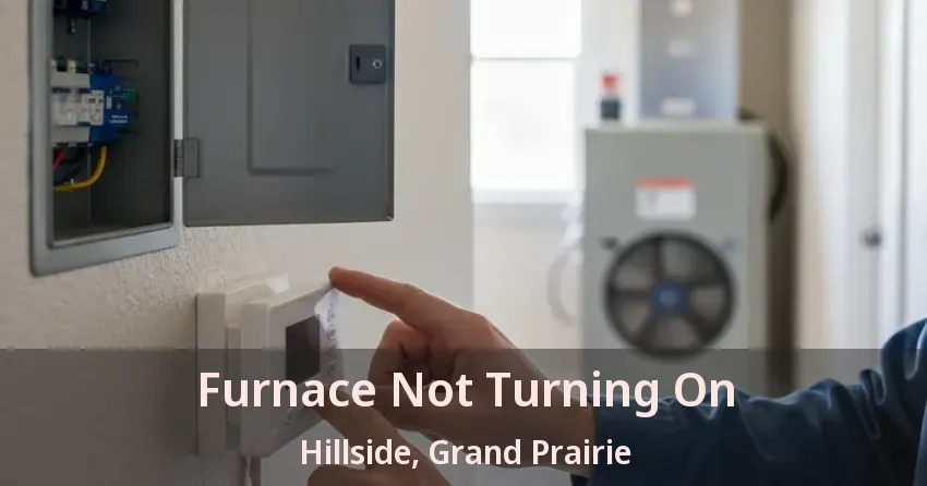 Furnace Not Turning On Hillside, Grand Prairie - TX