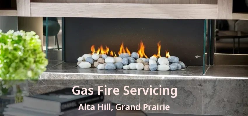 Gas Fire Servicing Alta Hill, Grand Prairie - TX