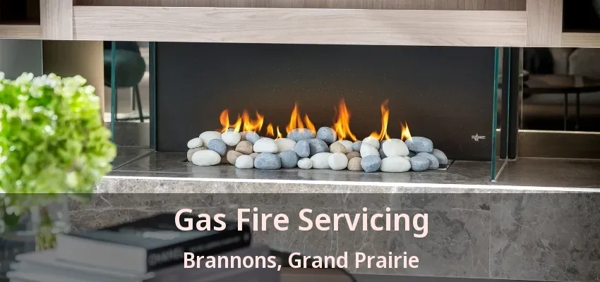 Gas Fire Servicing Brannons, Grand Prairie - TX