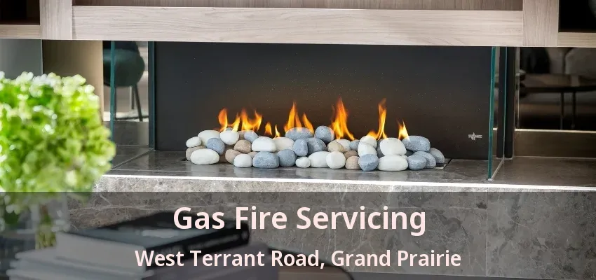 Gas Fire Servicing West Terrant Road, Grand Prairie - TX