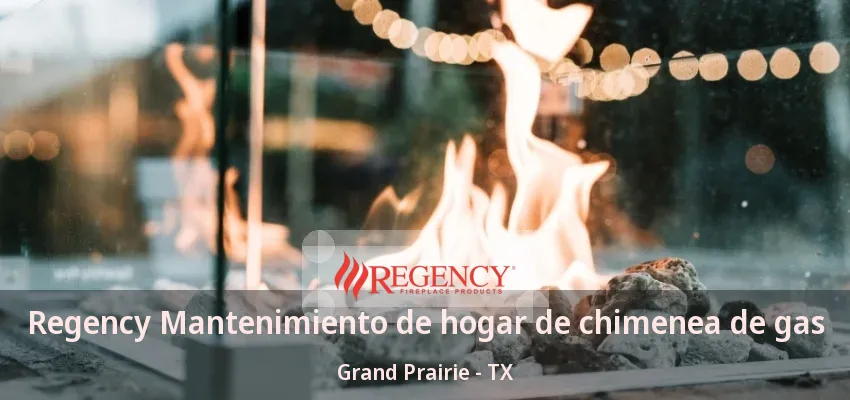 Regency Mantenimiento de hogar de chimenea de gas Grand Prairie - TX