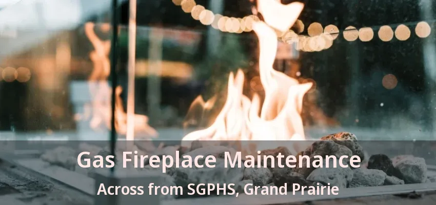 Gas Fireplace Maintenance Across from SGPHS, Grand Prairie - TX