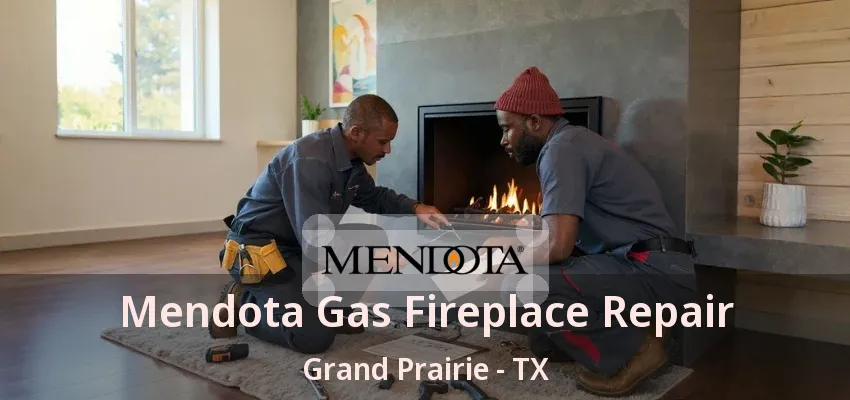 Mendota Gas Fireplace Repair Grand Prairie - TX