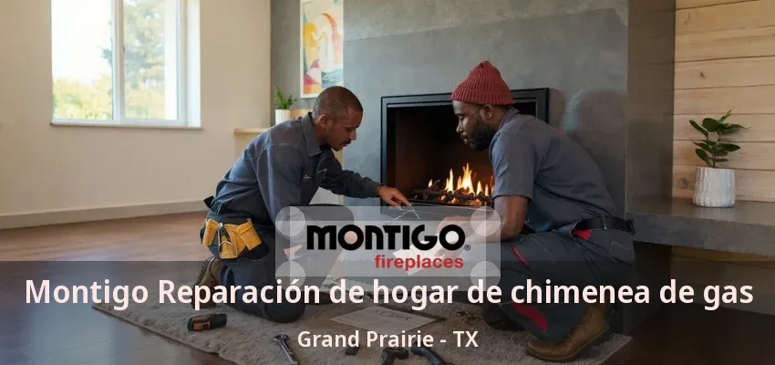 Montigo Reparación de hogar de chimenea de gas Grand Prairie - TX