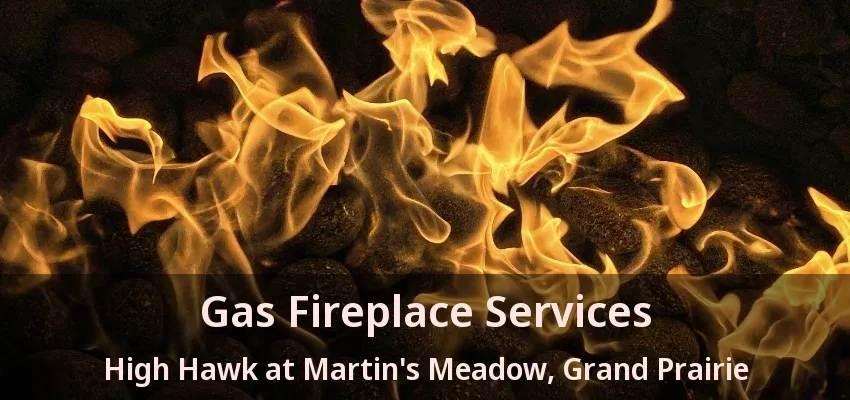 Gas Fireplace Services High Hawk at Martin's Meadow, Grand Prairie - TX
