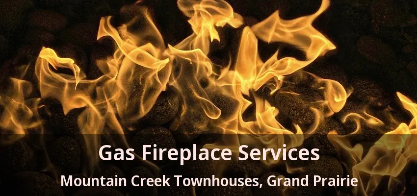 Gas Fireplace Services Mountain Creek Townhouses, Grand Prairie - TX