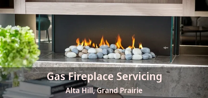 Gas Fireplace Servicing Alta Hill, Grand Prairie - TX