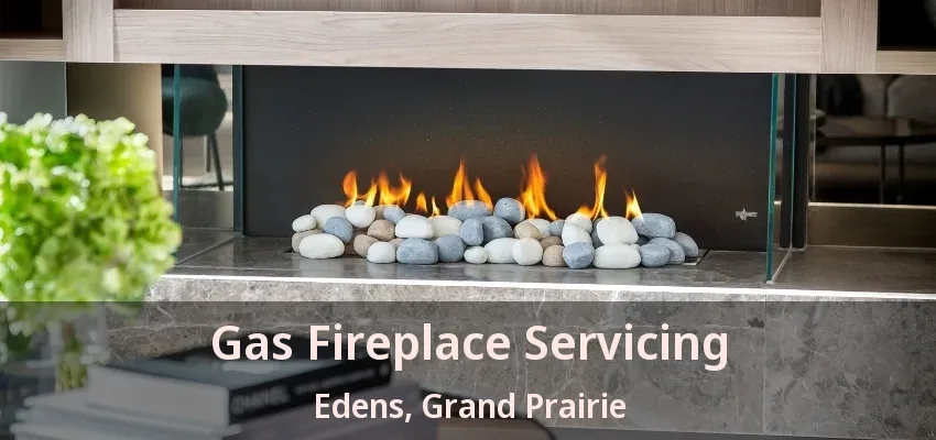 Gas Fireplace Servicing Edens, Grand Prairie - TX