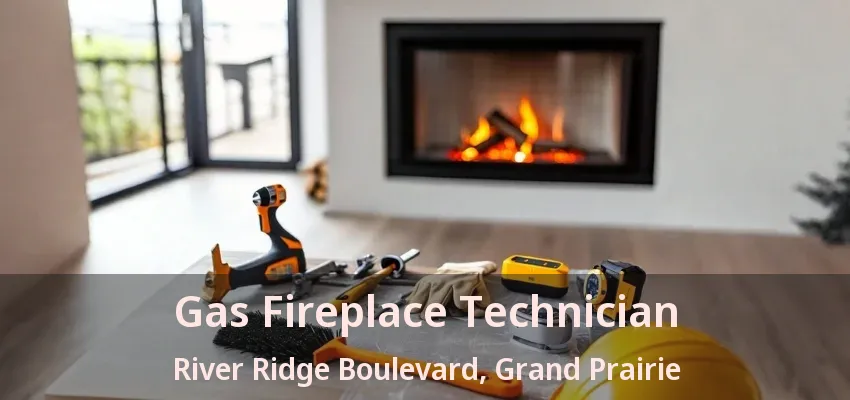 Gas Fireplace Technician River Ridge Boulevard, Grand Prairie - TX