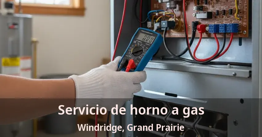 Servicio de horno a gas Windridge, Grand Prairie - TX