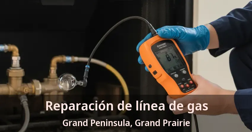 Reparación de línea de gas Grand Peninsula, Grand Prairie - TX Reparación de línea de gas Grand Peninsula, Grand Prairie - TX