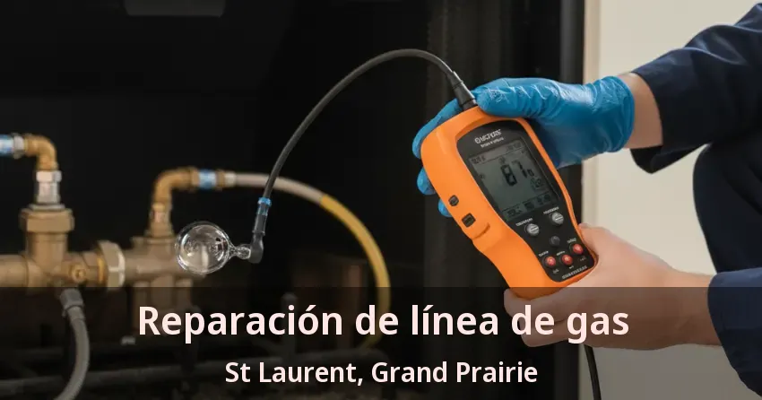 Reparación de línea de gas St Laurent, Grand Prairie - TX