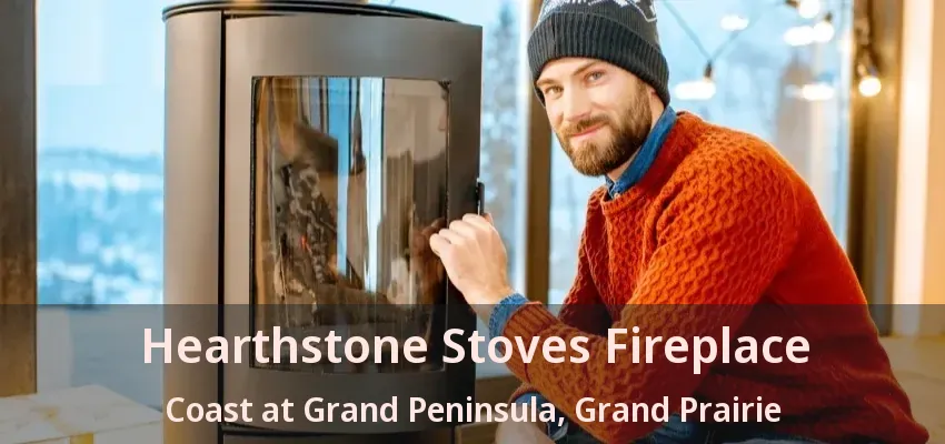 Hearthstone Stoves Fireplace Coast at Grand Peninsula, Grand Prairie - TX