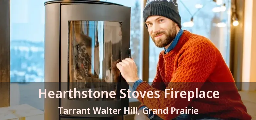 Hearthstone Stoves Fireplace Tarrant Walter Hill, Grand Prairie - TX