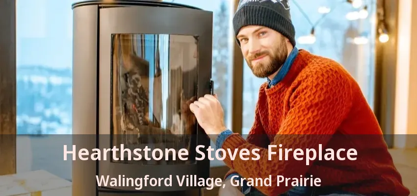 Hearthstone Stoves Fireplace Walingford Village, Grand Prairie - TX