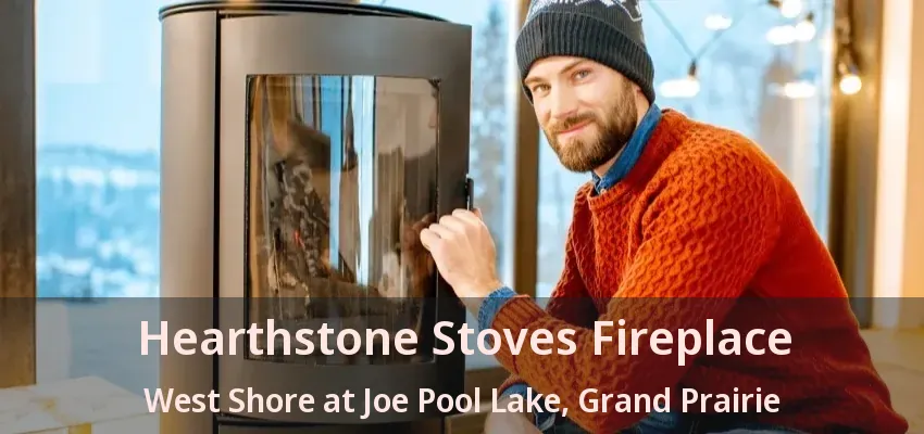 Hearthstone Stoves Fireplace West Shore at Joe Pool Lake, Grand Prairie - TX