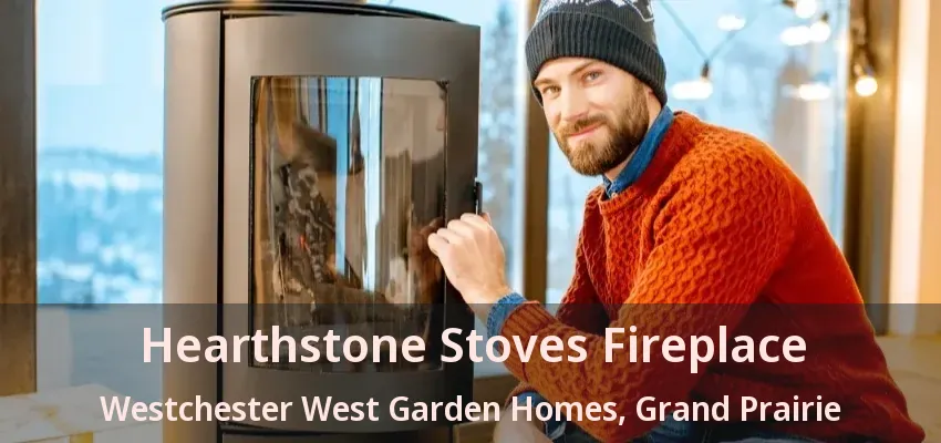 Hearthstone Stoves Fireplace Westchester West Garden Homes, Grand Prairie - TX