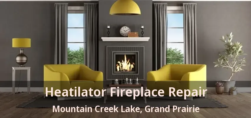 Heatilator Fireplace Repair Mountain Creek Lake, Grand Prairie - TX