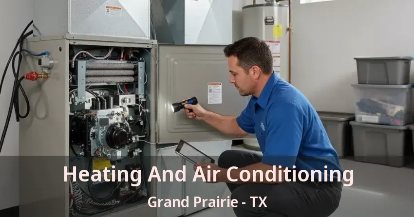 Heating And Air Conditioning Grand Prairie - TX