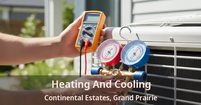Heating And Cooling Continental Estates, Grand Prairie - TX Heating And Cooling Continental Estates, Grand Prairie - TX