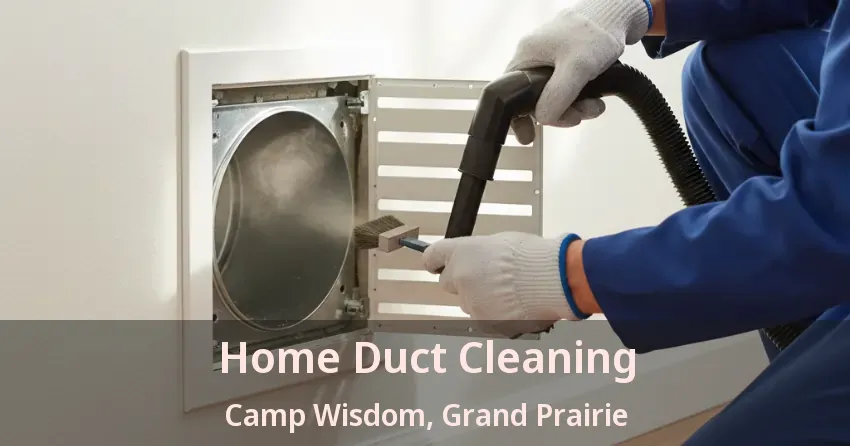 Home Duct Cleaning Camp Wisdom, Grand Prairie - TX