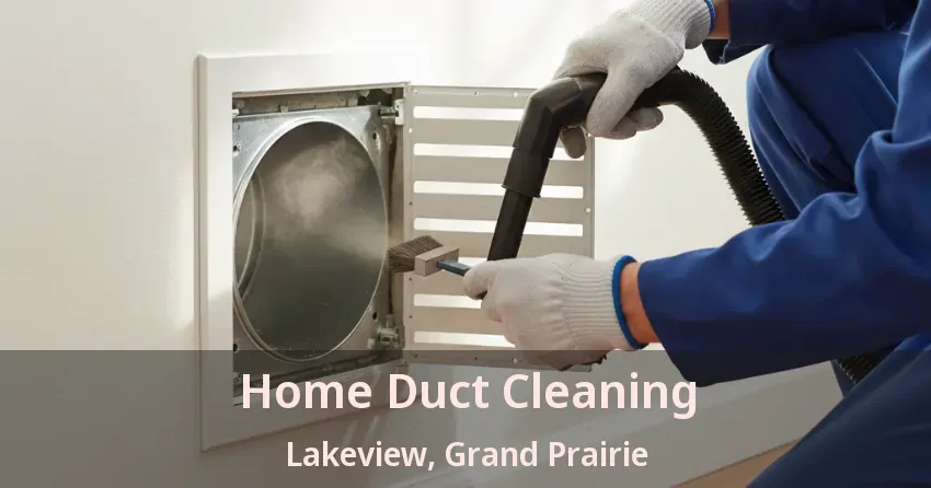 Home Duct Cleaning Lakeview, Grand Prairie - TX