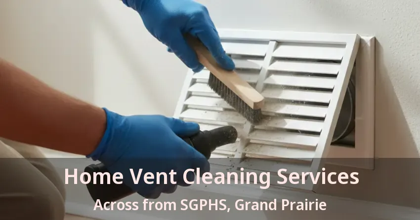 Home Vent Cleaning Services Across from SGPHS, Grand Prairie - TX