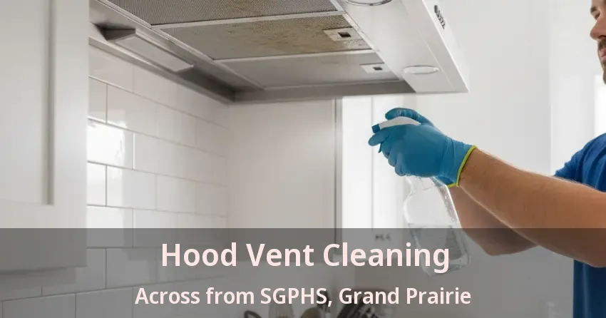 Hood Vent Cleaning Across from SGPHS, Grand Prairie - TX