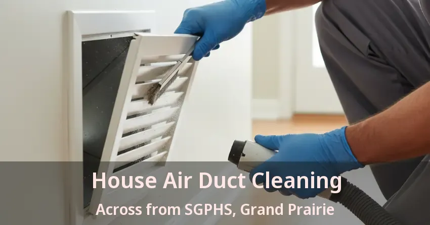 House Air Duct Cleaning Across from SGPHS, Grand Prairie - TX