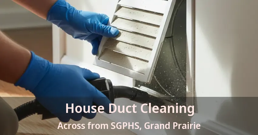 House Duct Cleaning Across from SGPHS, Grand Prairie - TX