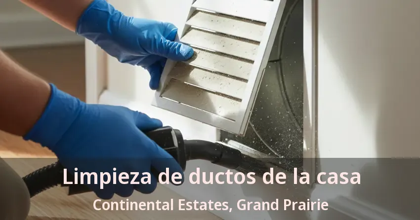 Limpieza de ductos de la casa Continental Estates, Grand Prairie - TX