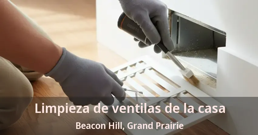 Limpieza de ventilas de la casa Beacon Hill, Grand Prairie - TX