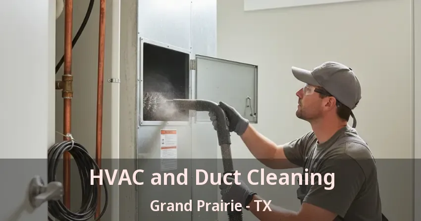 HVAC and Duct Cleaning Grand Prairie - TX