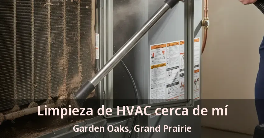 Limpieza de HVAC cerca de mí Garden Oaks, Grand Prairie - TX